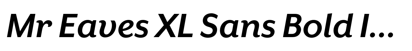Mr Eaves XL Sans Bold Italic